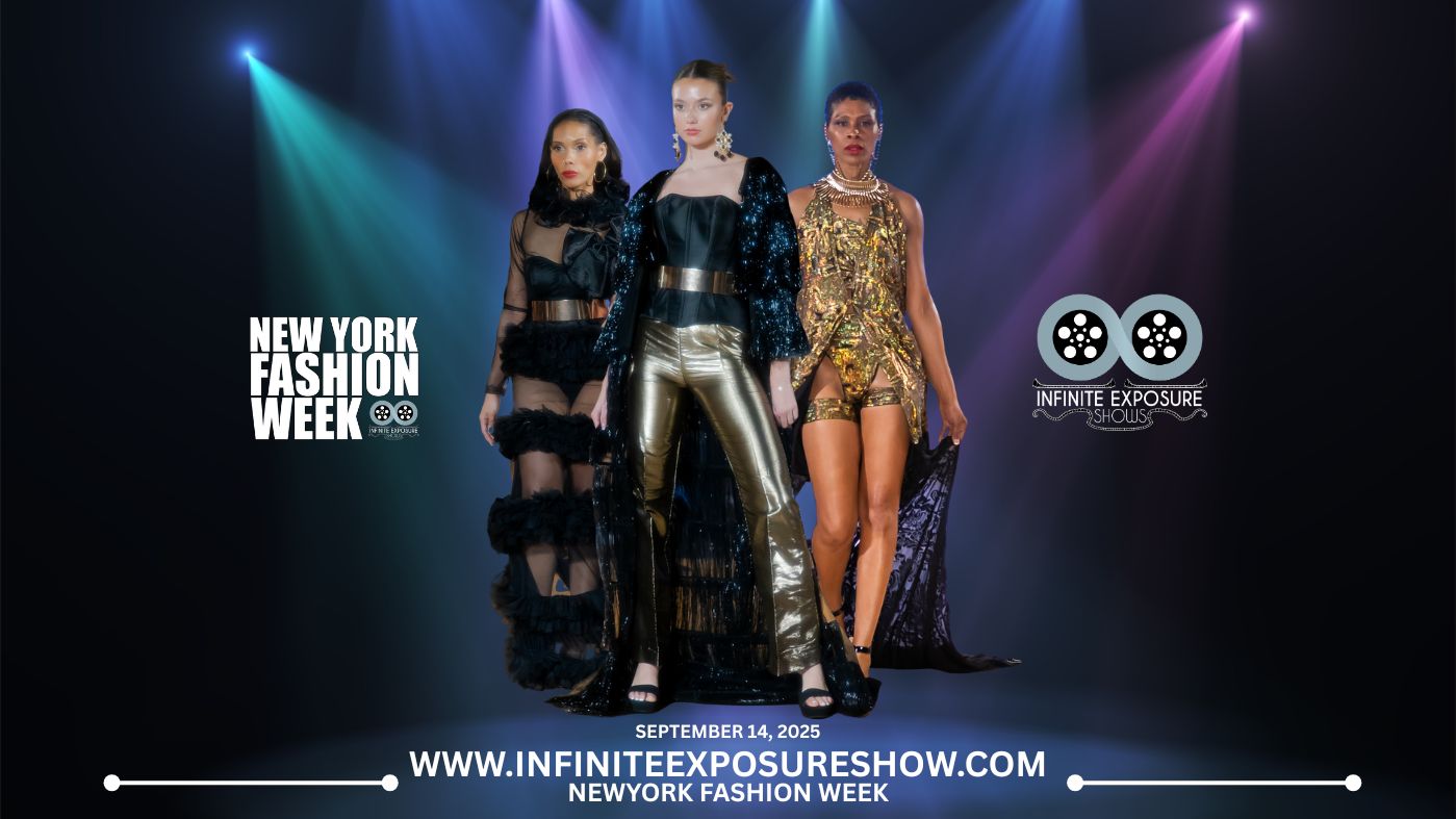 Infinite Exposure Shows – New York Fashion Week (September 14, 2025 – 3:30 PM and 7:30 PM)